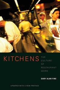 Kitchens : the culture of restaurant work; Gary Alan. Fine; 2009