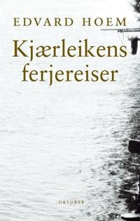 Kjærleikens ferjereiser; Edvard Hoem; 1999