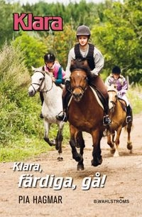 Klara, färdiga gå; Pia Hagmar; 2010