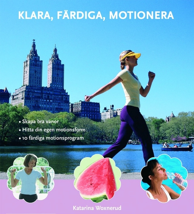 Klara, färdiga, motionera : skapa bra vanor, hitta din egen motionsform, 10 färdiga motionsprogram; Katarina Woxnerud; 2004