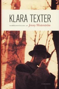 Klara texter : antologi valda och kommenterade av Jenny Westerström; Jenny Westerström; 2006