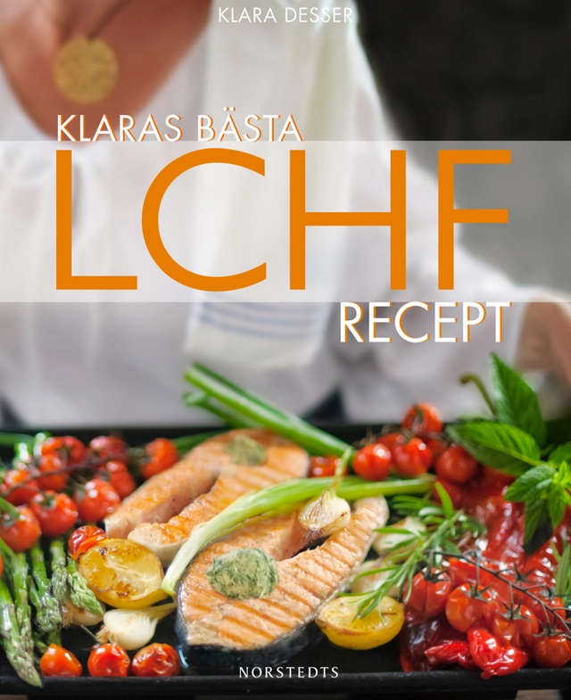 Klaras bästa LCHF-recept; Klara Desser; 2012