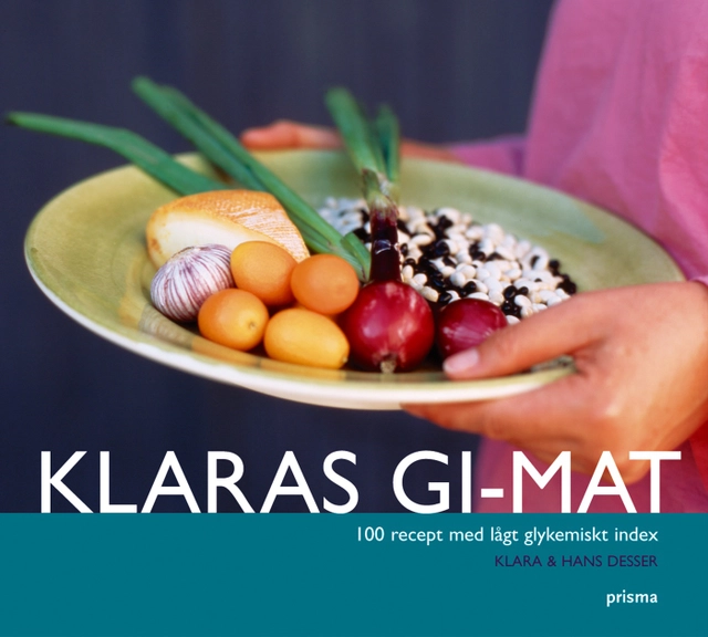 Klaras GI-mat : 100 recept med lågt glykemiskt index; Klara Desser; 2004