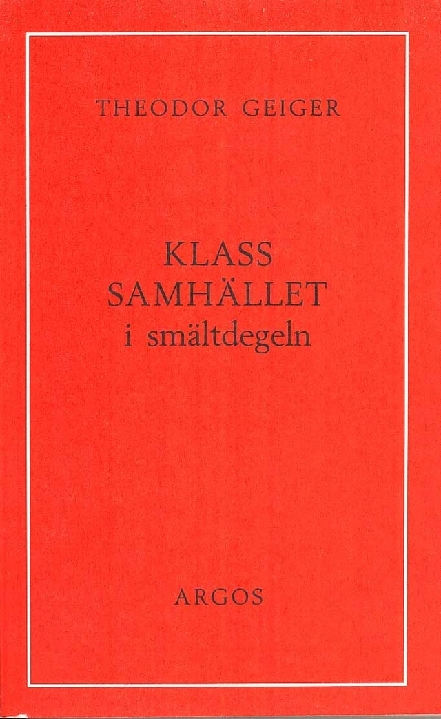 Klassamhället i smältdegeln; Theodor Geiger; 1972