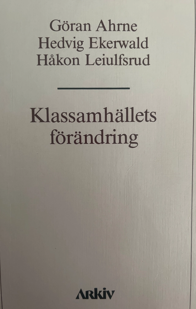 Klassamhällets förändring = [The changing class society]; Göran Ahrne; 1985