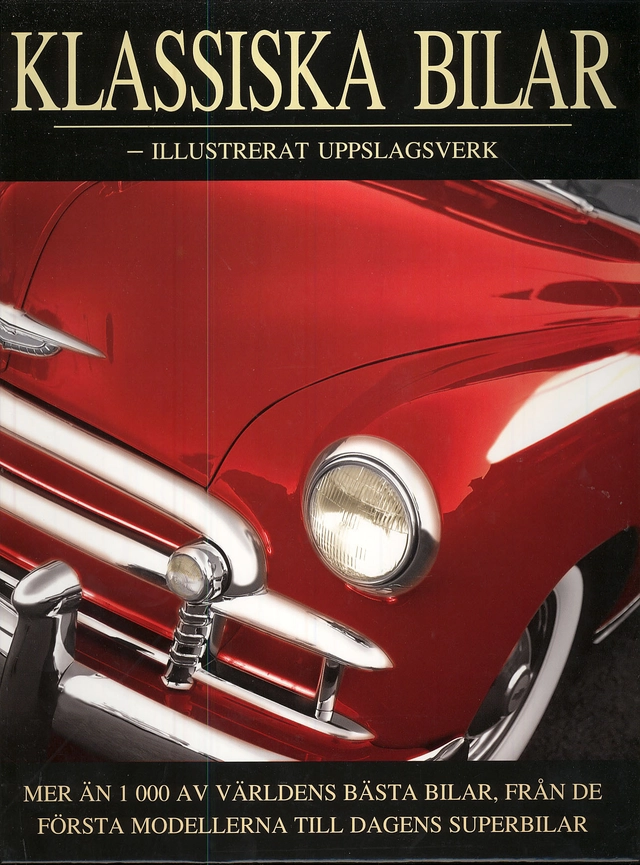Klassiska Bilar : illustrerat uppslagsverk; David Lillywhite; 2007