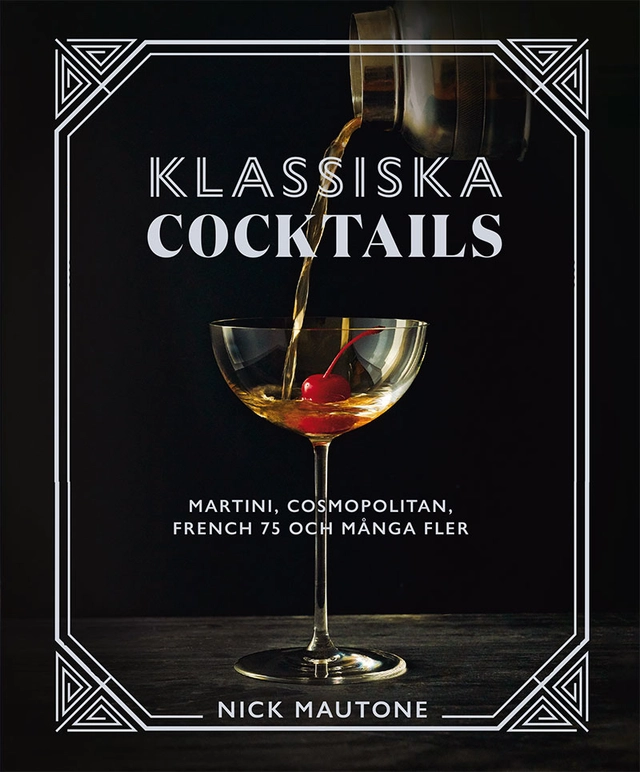 Klassiska cocktails : Martini, Cosmopolitan, French 75 och många fler; Peter Eronson; 2023