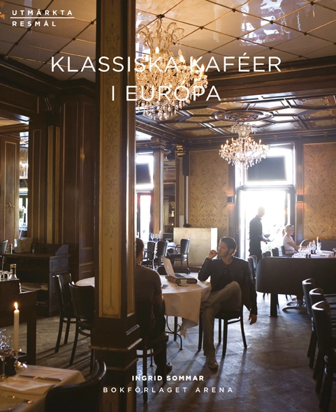 Klassiska kaféer i Europa; Ingrid Sommar; 2009