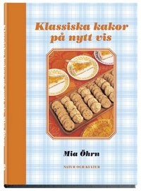 Klassiska kakor på nytt vis; Mia Öhrn; 2007