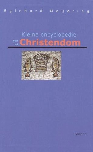 Kleine encyclopedie van het christendom; E. P. Meijering