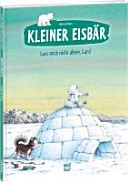 Kleiner Eisbär, lass mich nicht allein, Lars!Ein Nord-Süd-Bilderbuch; Hans de Beer