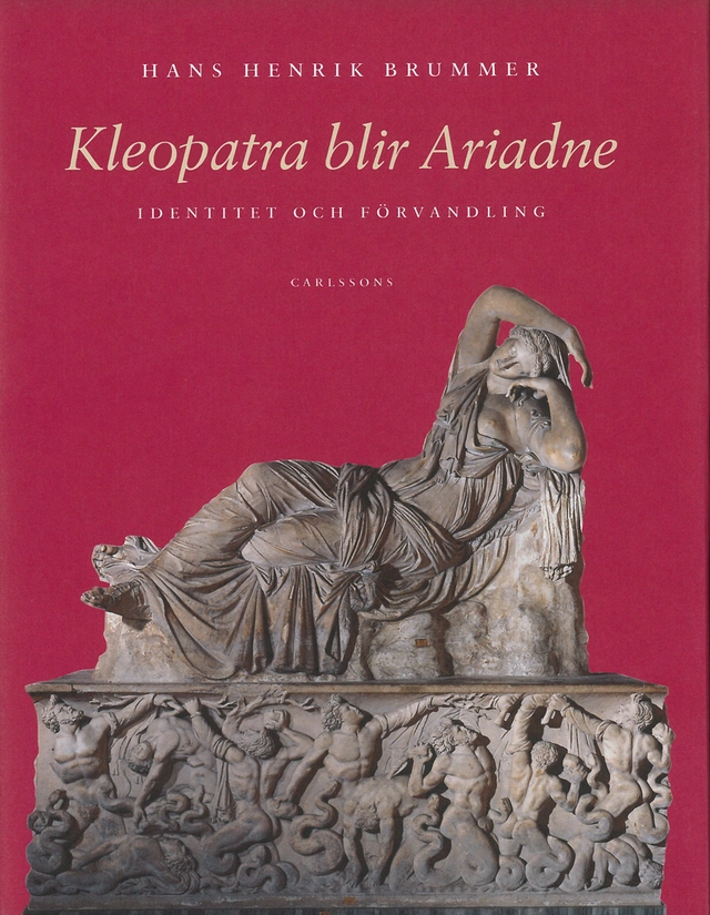 Kleopatra blir Ariadne : identitet och förvandling; Hans Henrik Brummer; 2003