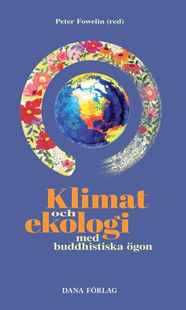 Klimat och ekologi med buddhistiska ögon; Stephen Batchelor, Bhikkhu Bodhi, Dekila Chungyalpa, Mark Coleman, Matthew Gindin, Paul Hawken, David Loy, Joanna Macy; 2023