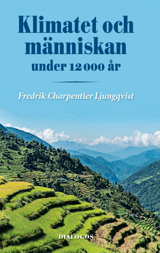 Klimatet och människan under 12000 år; Fredrik Charpentier Ljungqvist; 2017
