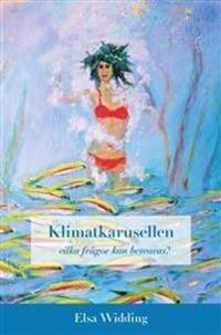 Klimatkarusellen : vilka frågor kan besvaras?; Elsa Widding; 2019
