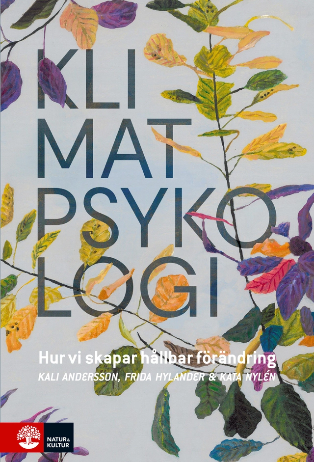 Klimatpsykologi : hur vi skapar hållbar förändring; Frida Hylander, Kali Andersson, Kata Nylén; 2025