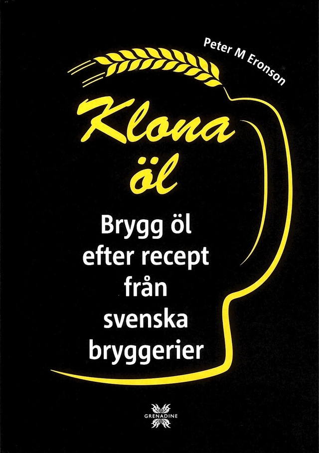 Klona öl : brygg öl efter recept från svenska bryggerier; Peter M. Eronson; 2016