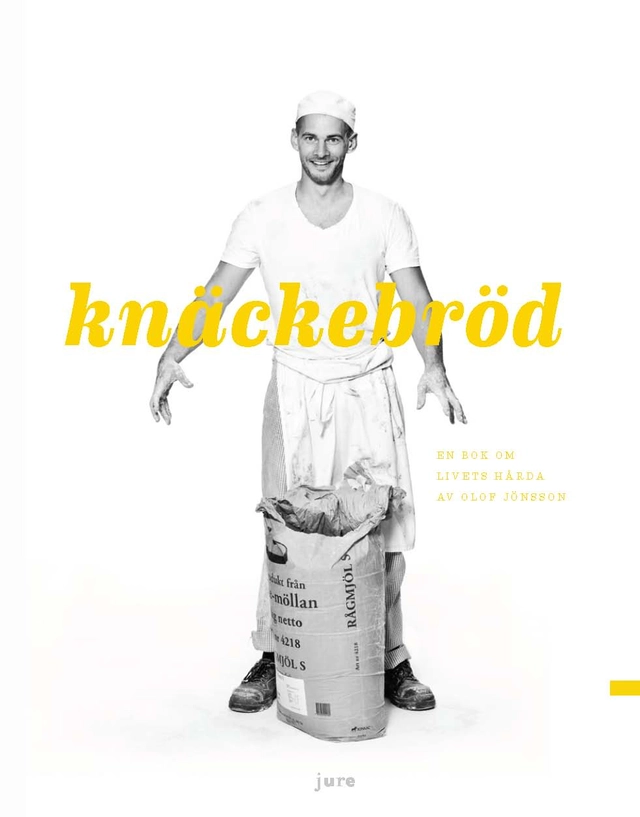 Knäckebröd – En bok om livets hårda; Olof Jönsson, Johanna Paues Darlington; 2011