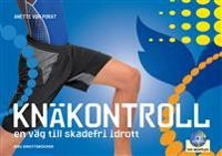 Knäkontroll : en väg till skadefri idrott; Anette von Porat; 2013