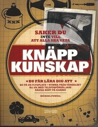 Knäpp kunskap : saker du inte vill att alla ska veta; Michael Powell; 2008
