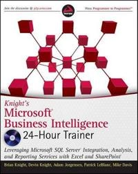 Knight's Microsoft Business Intelligence 24-Hour Trainer; Brian Knight, Devin Knight, Adam Jorgensen, Pat LeBlanc; 2010