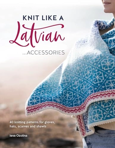 Knit like a Latvian - Accessories ; Ieva Ozolina; 2021