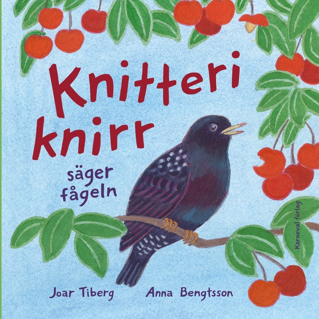 Knitteriknirr säger fågeln; Joar Tiberg, Anna Bengtsson; 2021