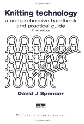 Knitting technology : a comprehensive handbook and practical guide; David J. Spencer; 2001