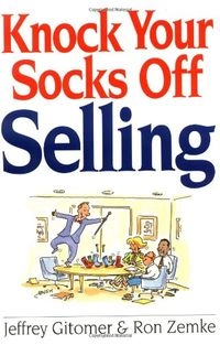 Knock Your Socks Off Selling; Jeffrey H Gitomer, Zemke Ron; 1999