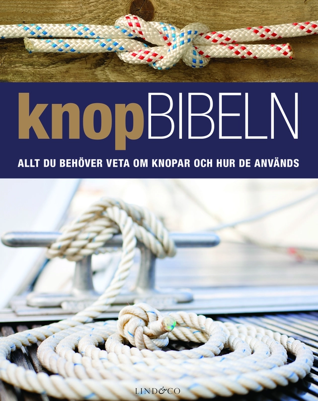 Knopbibeln : allt du behöver veta om knopar och hur de används; Nic Compton; 2015