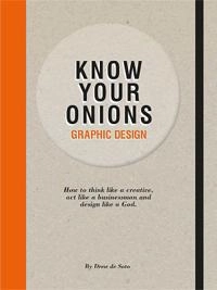 Know your onions : graphic design; Drew de Soto; 2011