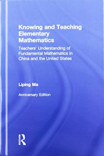 Knowing and teaching elementary mathematics : teachers' understanding of fundamental mathematics in China and the United States; Liping Ma; 2010