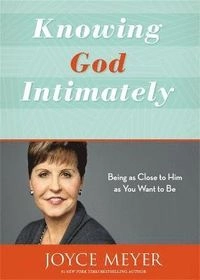 Knowing God Intimately (Revised); Joyce Meyer; 2015