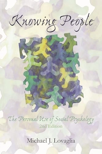 Knowing people : the personal use of social psychology; Michael J. Lovaglia; 2007