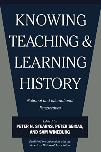 Knowing, teaching, and learning history : national and international perspectives; Peter N. Stearns; 2000