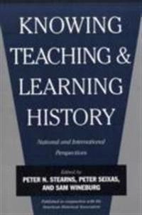 Knowing, teaching, and learning history : national and international perspectives; Peter N. Stearns; 2000