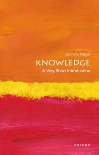 Knowledge : a very short introduction; Jennifer Nagel; 2014