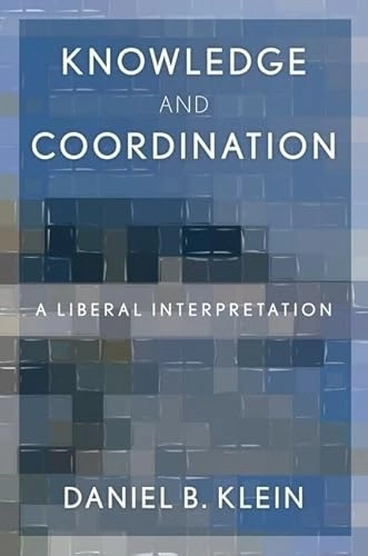 Knowledge and Coordination [Elektronisk resurs] A Liberal Interpretation.; Daniel Klein; 2012