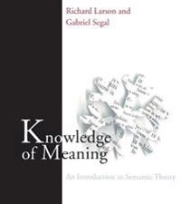 Knowledge of meaning : an introduction to semantic theory; Richard K. Larson; 1995