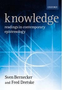 Knowledge : readings in contemporary epistemology; Sven Bernecker, Fred I. Dretske; 2000
