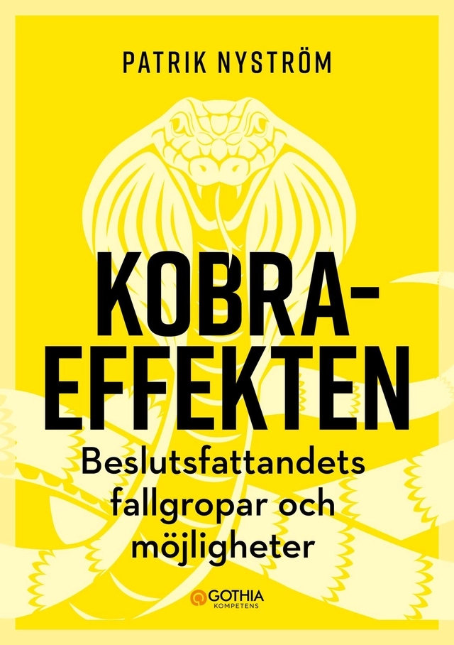 Kobraeffekten : beslutsfattandets fallgropar och möjligheter; Patrik Nyström; 2026