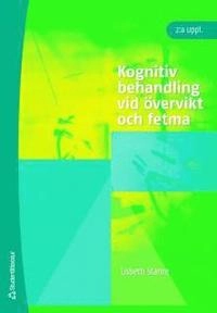 Kognitiv behandling vid övervikt och fetma; Lisbeth Stahre; 2014