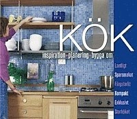 Kök : inspiration, planering, bygga om; Charlotta Bergqvist; 2002