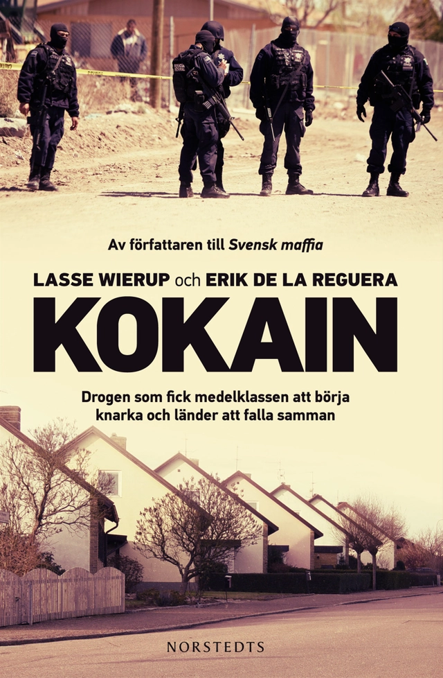Kokain : drogen som fick medelklassen att börja knarka och länder att falla samman; Lasse Wierup, Erik de la Reguera; 2010