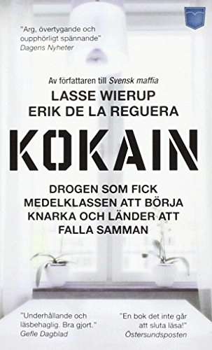 Kokain : drogen som fick medelklassen att börja knarka och länder att falla samman; Lars Wierup, Erik de la Reguera; 2011