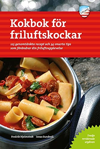 Kokbok för friluftskockar : 125 genomtänkta recept och 54 smarta tips som förändrar din friluftsupplevelse; Fredrik Hjelmstedt, Jonas Sundvall; 2019