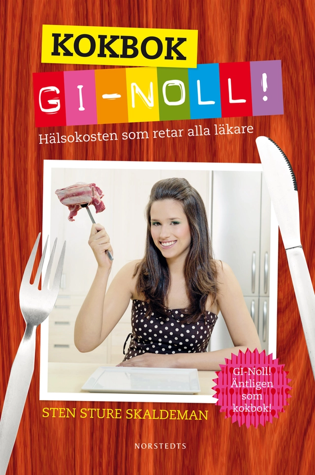 Kokbok : GI-noll! : hälsokosten som retar alla läkare; Sten Sture Skaldeman; 2010