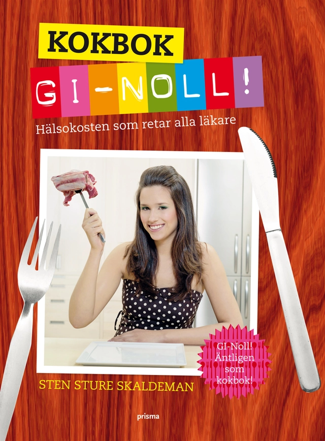 Kokbok: GI-noll! : hälsokosten som retar alla läkare; Sten Sture Skaldeman; 2009