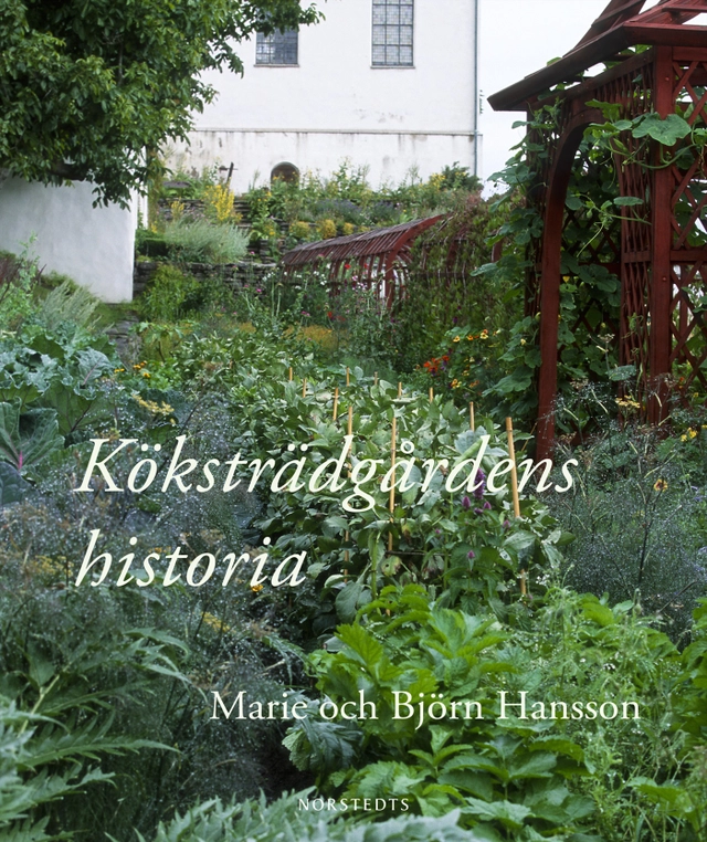 Köksträdgårdens historia; Marie Hansson, Björn Hansson; 2011