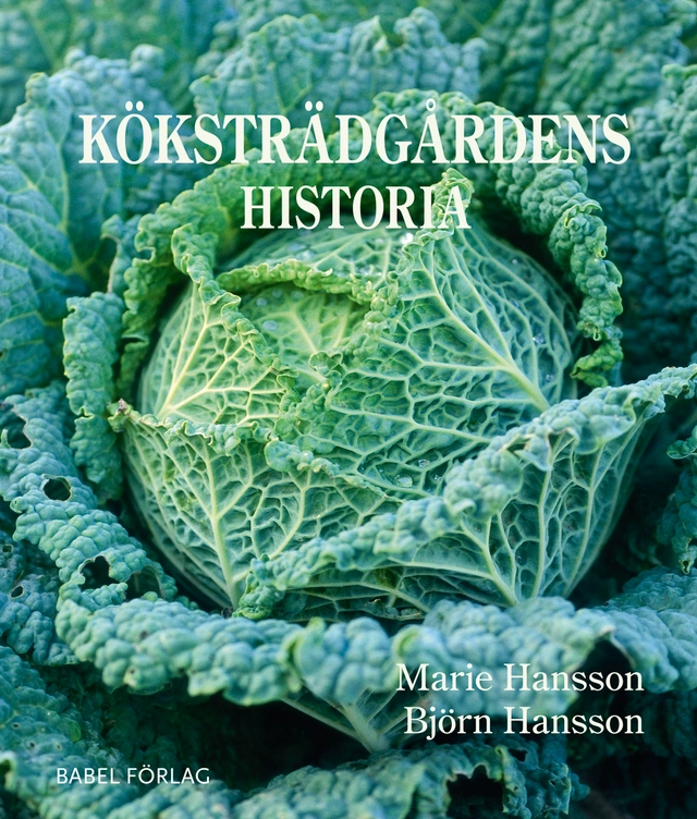 Köksträdgårdens historia; Marie Hansson; 2016